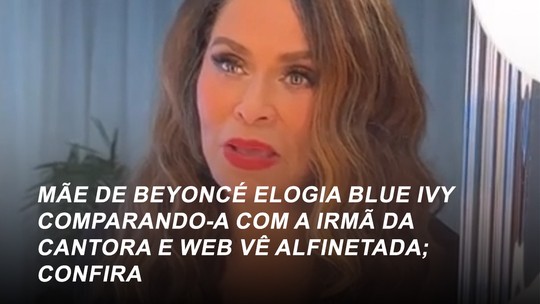 Mãe de Beyoncé elogia Blue Ivy comparando-a com a irmã da cantora e web vê alfinetada
