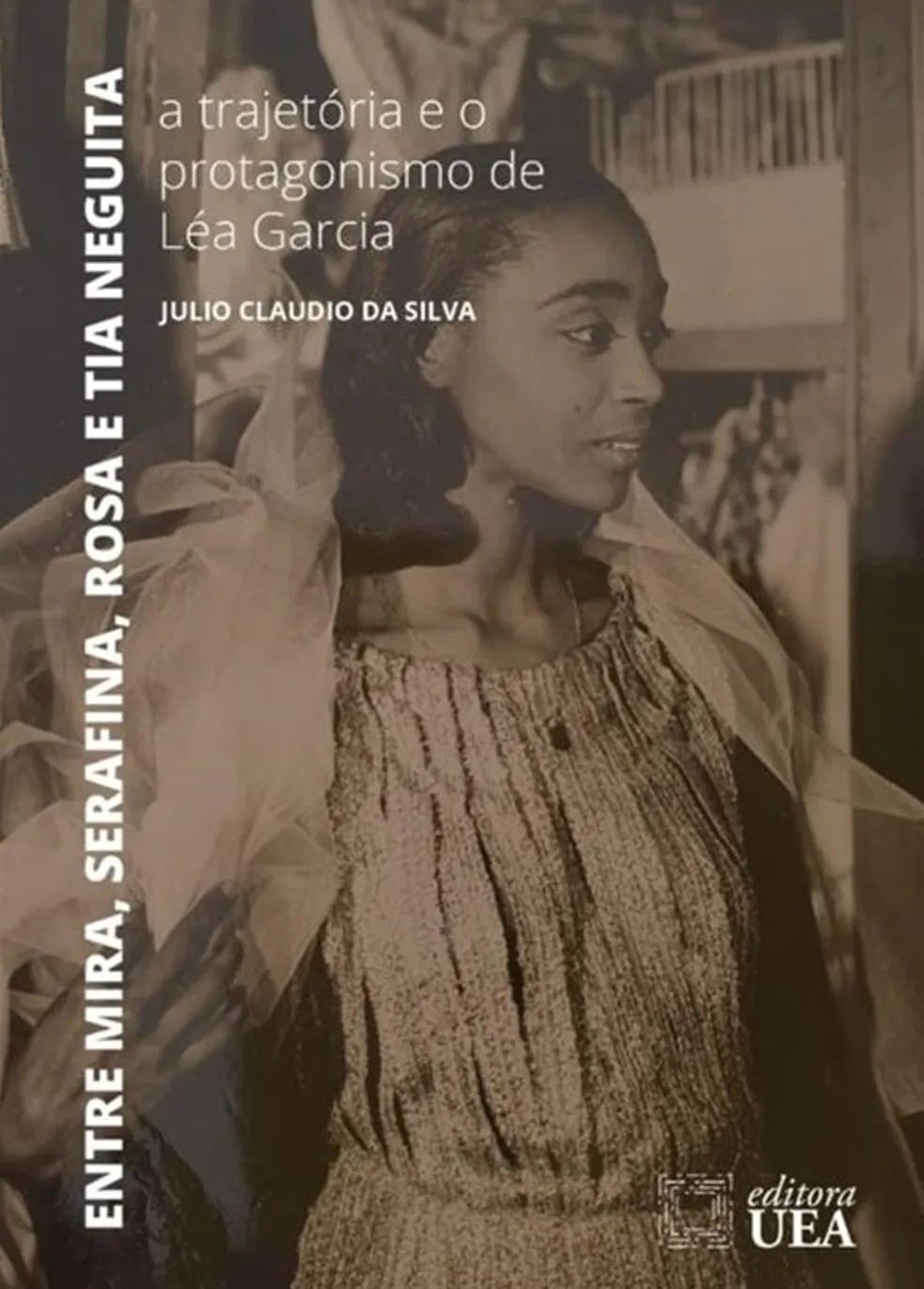 Livro 'Entre Mira, Serafina, Rosa e Tia Neguita: A Trajetória e o Protagonismo de Léa Garcia' — Foto: Divulgação